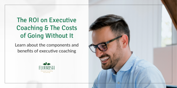The ROI on Executive Coaching & The Costs of Going Without It